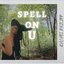Spell on U - Single