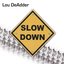 Slow Down