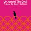 Up Jumped the Devil: Tribute To Robert Johnson