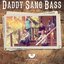 Daddy Sang Bass