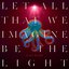 Let All That We Imagine Be The Light