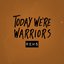 Today We're Warriors - EP