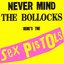 Never Mind The Bollocks Here's The Sex Pistols