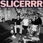 SLICERRR