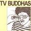 TV Buddhas