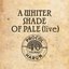 A Whiter Shade of Pale (live)