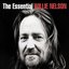 The Essential Willie Nelson