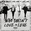 Who Doesn't Love Love - Single