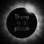 There Is A place