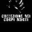 Collezione Dei Corpi Morti