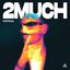 2MUCH