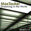 Dreaming in the World ( MaxTauker Original Mix )