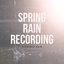 Spring Rain Recording