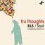 Tru Thoughts R&B / Soul (Compiled By Robert Luis)