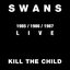 Kill The Child - 1985,1986,1987 Live