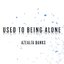 Used To Being Alone - Single