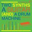 Two Synths A Guitar (And) A Drum Machine #1