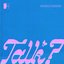 Talk?