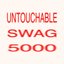 UNTOUCHABLE SWAG 5000