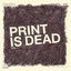 Print Is Dead, Volume 1