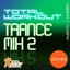 Total Workout Trance Mix 2 138-144bpm : Running, Cardio & Eliptical Machines and General Fitness