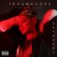TRAUMACORE (RAW AND UNCUT)