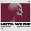 Until We Die (Sped Up)