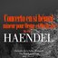 Haendel: Concerto en si bémol mineur pour Orgue et Orchestre, Op. 4 No. 2