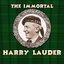 The Immortal Harry Lauder