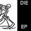 DIE E.P.