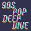 90s Pop Deep Dive