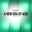 A New Era of Acid