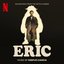 Eric (Soundtrack from the Netflix Series)