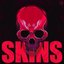 SKINS