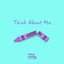 Think About Me