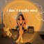 I Don't Really Mind - Single