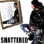 Shattered