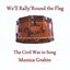 We'll Rally 'Round the Flag - The Civil War in Song