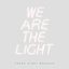 We Are the Light