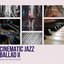 Cinematic Jazz Ballad II - Single