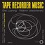 Tape Recorder Music