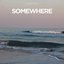 Somewhere - Single