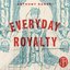 Everyday Royalty