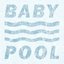 BABY POOL