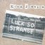 Luck So Strange