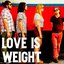 Love Is Weight