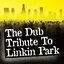 The Dub Tribute to Linkin Park