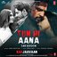 Tum Hi Aana (Sad Version) [From "Marjaavaan"] - Single