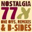Nostalgia 77's One Offs, Remixes & B-sides