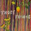 Those Things - Single